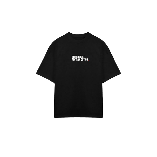 Being Broke Ain’t an Option Oversized Tee